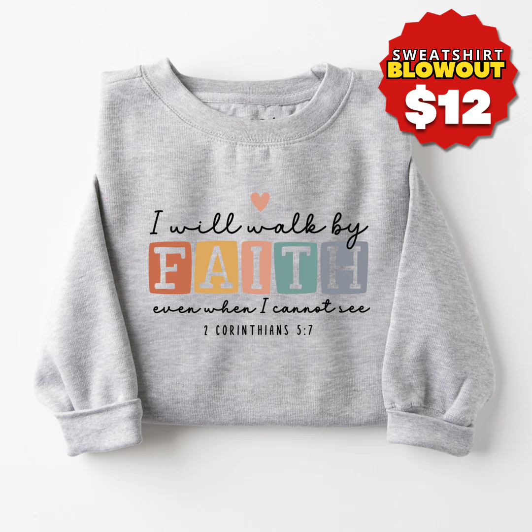 Walk by Faith Sweatshirt - 12